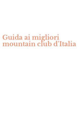 Guida ai migliori mountain club d'Italia