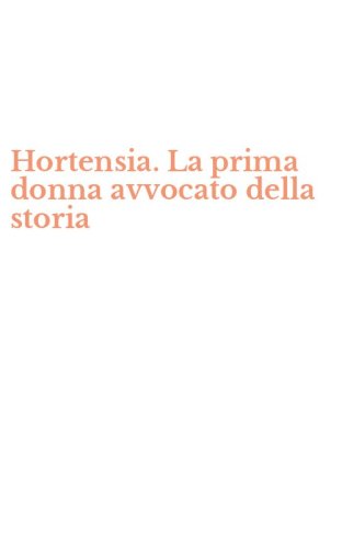 Hortensia. La prima donna avvocato della storia