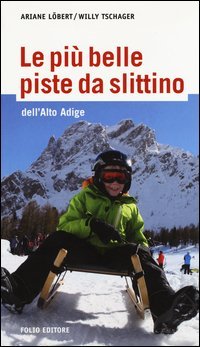 Le pi&ugrave; belle piste da slittino dell'Alto Adige
