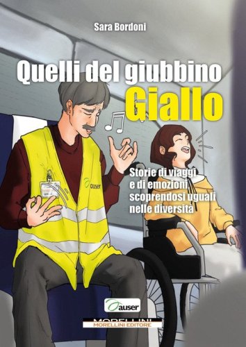 Quelli del giubbino giallo. Storie di viaggi e di emozioni scoprendosi uguali nelle diversit&agrave;