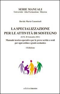 La specializzazione per le attivit&agrave; di sostegno. Manuale teorico-operativo per le prove scritte ed orali per ogni ordine e grado scolastico