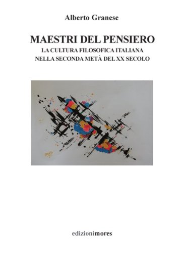 Maestri del pensiero. La cultura filosofica italiana nella seconda met&agrave; del XX secolo