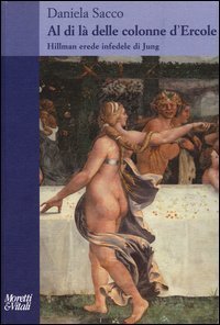 Al di l&agrave; delle colonne d'Ercole. Hillman erede infedele di Jung