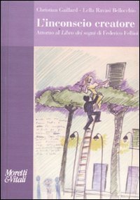 L'inconscio creatore. Attorno al &laquo;Libro dei sogni&raquo; di Federico Fellini