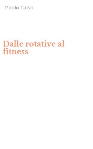 Dalle rotative al fitness