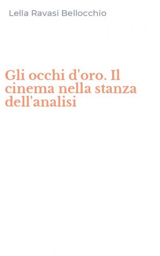 Gli occhi d'oro. Il cinema nella stanza dell'analisi
