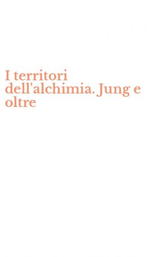 I territori dell'alchimia. Jung e oltre