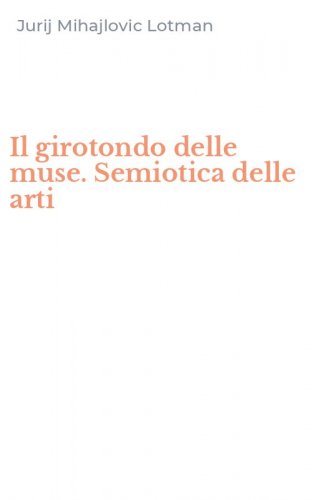 Il girotondo delle muse. Semiotica delle arti