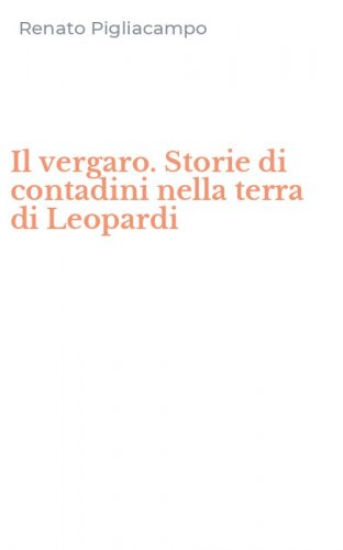 Il vergaro. Storie di contadini nella terra di Leopardi