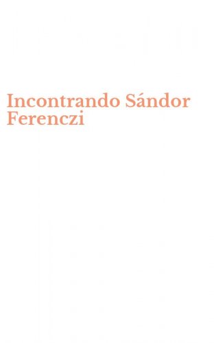 Incontrando S&aacute;ndor Ferenczi