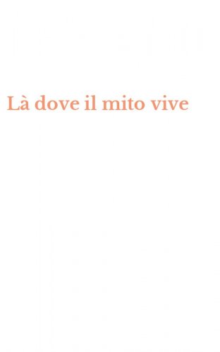 L&agrave; dove il mito vive