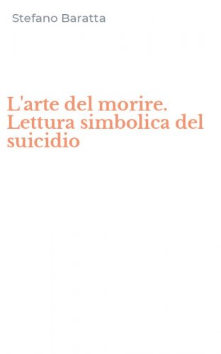 L'arte del morire. Lettura simbolica del suicidio