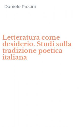 Letteratura come desiderio. Studi sulla tradizione poetica italiana