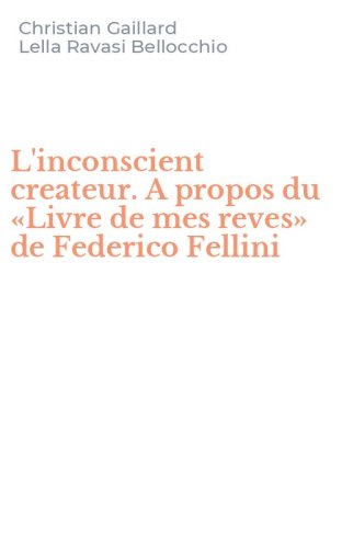L'inconscient createur. A propos du &laquo;Livre de mes reves&raquo; de Federico Fellini