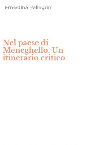 Nel paese di Meneghello. Un itinerario critico