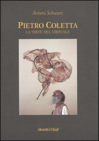 Pietro Coletta. La virt&ugrave; del virtuale. Ediz. italiana e inglese
