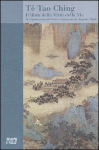 T&ecirc; Tao Ching. Il libro della Virt&ugrave; della Via