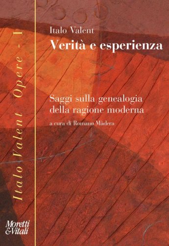 Verit&agrave; e esperienza. Saggi sulla genealogia della ragione moderna