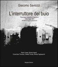 L'interruttore del buio. Reportage fotografico a trent'anni dalla legge 180 sugli ex manicomi