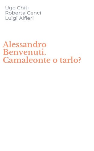 Alessandro Benvenuti. Camaleonte o tarlo?