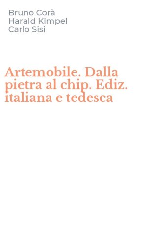 Artemobile. Dalla pietra al chip. Ediz. italiana e tedesca
