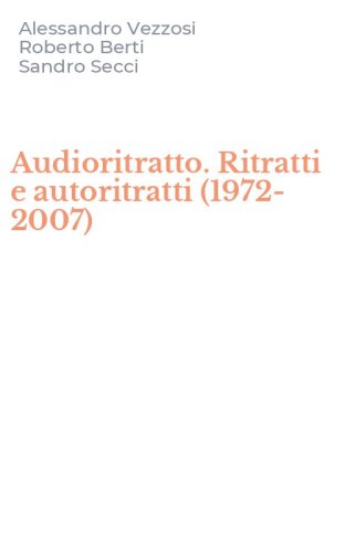 Audioritratto. Ritratti e autoritratti (1972-2007)