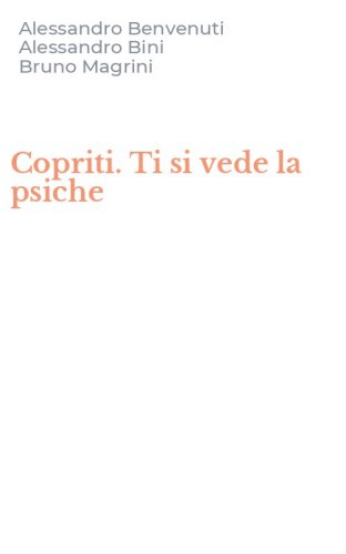 Copriti. Ti si vede la psiche
