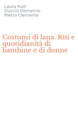 Costumi di lana. Riti e quotidianit&agrave; di bambine e di donne