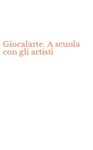 Giocalarte. A scuola con gli artisti