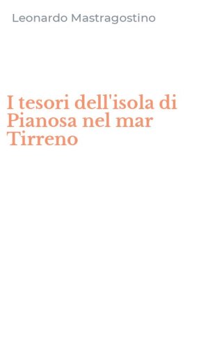 I tesori dell'isola di Pianosa nel mar Tirreno