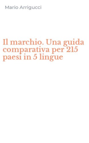 Il marchio. Una guida comparativa per 215 paesi in 5 lingue