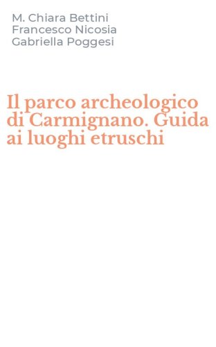 Il parco archeologico di Carmignano. Guida ai luoghi etruschi