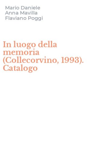 In luogo della memoria (Collecorvino, 1993). Catalogo