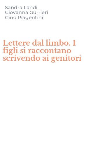 Lettere dal limbo. I figli si raccontano scrivendo ai genitori
