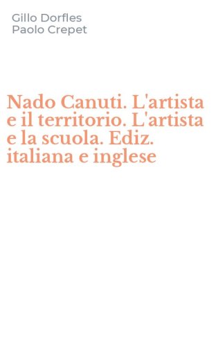 Nado Canuti. L'artista e il territorio. L'artista e la scuola. Ediz. italiana e inglese