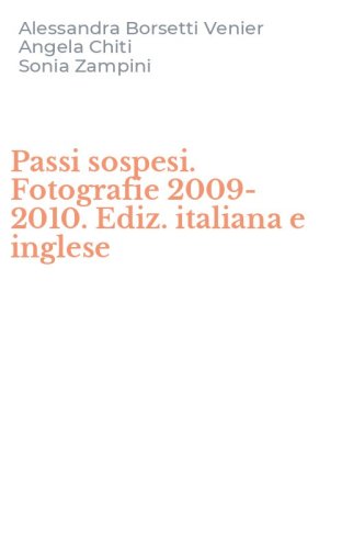 Passi sospesi. Fotografie 2009-2010. Ediz. italiana e inglese