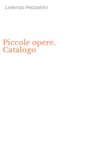Piccole opere. Catalogo