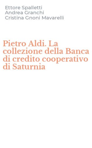 Pietro Aldi. La collezione della Banca di credito cooperativo di Saturnia