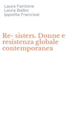 Re-sisters. Donne e resistenza globale contemporanea