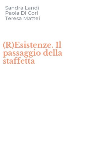 (R)Esistenze. Il passaggio della staffetta