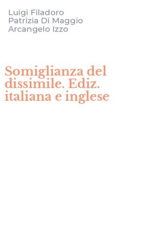 Somiglianza del dissimile. Ediz. italiana e inglese