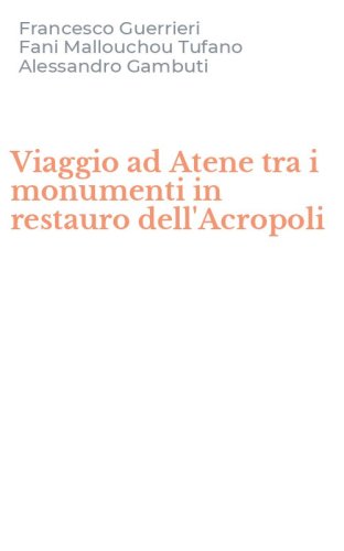 Viaggio ad Atene tra i monumenti in restauro dell'Acropoli