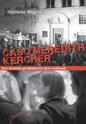 Caso Meredith Kercher. Una vicenda giudiziaria tra due continenti