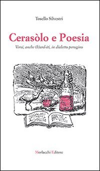 Ceras&ograve;lo e poesia. Versi, anche (h) ard-iti, in dialetto perugino