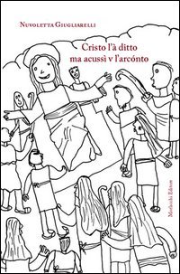 Cristo l'&agrave; ditto ma acuss&igrave; v l'arc&oacute;nto