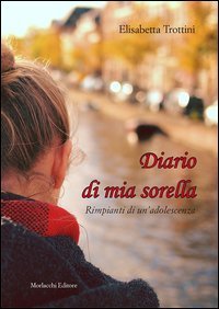 Diario di mia sorella. Rimpianti di un'adolescenza