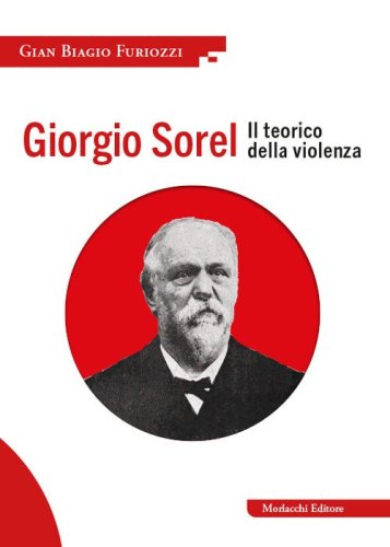 Giorgio Sorel. Il teorico della violenza
