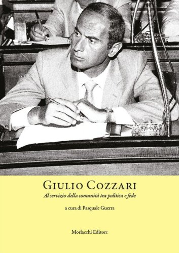 Giulio Cozzari. Al servizio della comunit&agrave; tra politica e fede