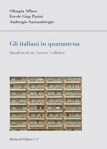 Gli italiani in quarantena. Quaderni da un &laquo;carcere&raquo; collettivo