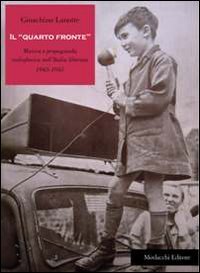 Il &laquo;quarto fronte&raquo;. Musica e propaganda radiofonica nell'Italia liberata (1943-1945)